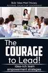 The Courage to Lead by Bob 'Idea Man' Hooey