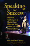 Speaking for Success, Idea-rich techniques to master your message and power up your presentations by Bob 'Idea Man' Hooey