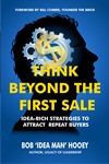 Thinking beyond the FIRST Sale by Bob 'Idea Man' Hooey